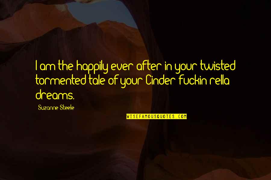 Ibn Hanbal Quotes By Suzanne Steele: I am the happily ever after in your Ibn Hanbal Quotes By Suzanne Steele: I am the happily ever after in your