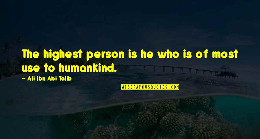 Ibn Quotes By Ali Ibn Abi Talib: The highest person is he who is of