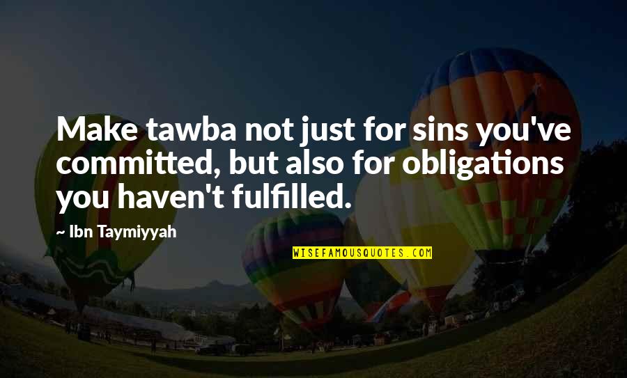 Ibn Taymiyyah Best Quotes By Ibn Taymiyyah: Make tawba not just for sins you've committed,