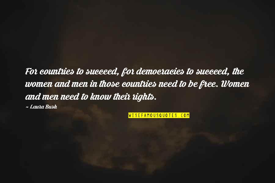 Ibolya Utcai Quotes By Laura Bush: For countries to succeed, for democracies to succeed, Ibolya Utcai Quotes By Laura Bush: For countries to succeed, for democracies to succeed,
