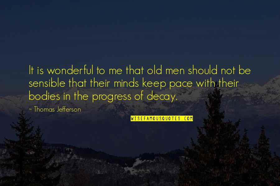 Ibrahim Boubacar Keita Quotes By Thomas Jefferson: It is wonderful to me that old men
