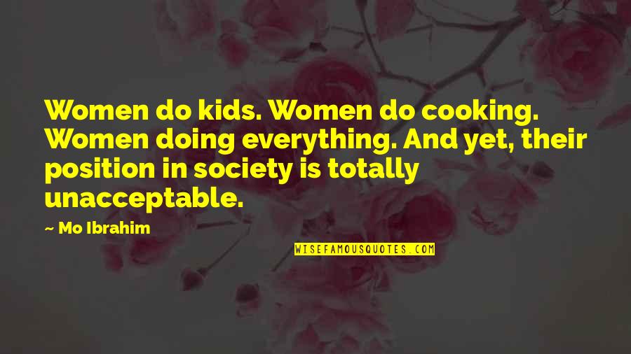 Ibrahim Quotes By Mo Ibrahim: Women do kids. Women do cooking. Women doing