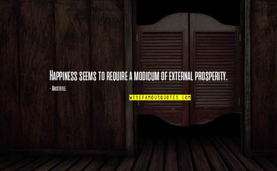 Ibrahims Generations Quotes By Aristotle.: Happiness seems to require a modicum of external