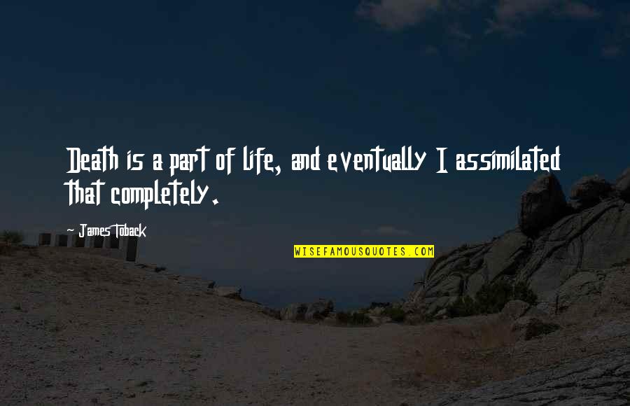 Ibrahims Generations Quotes By James Toback: Death is a part of life, and eventually