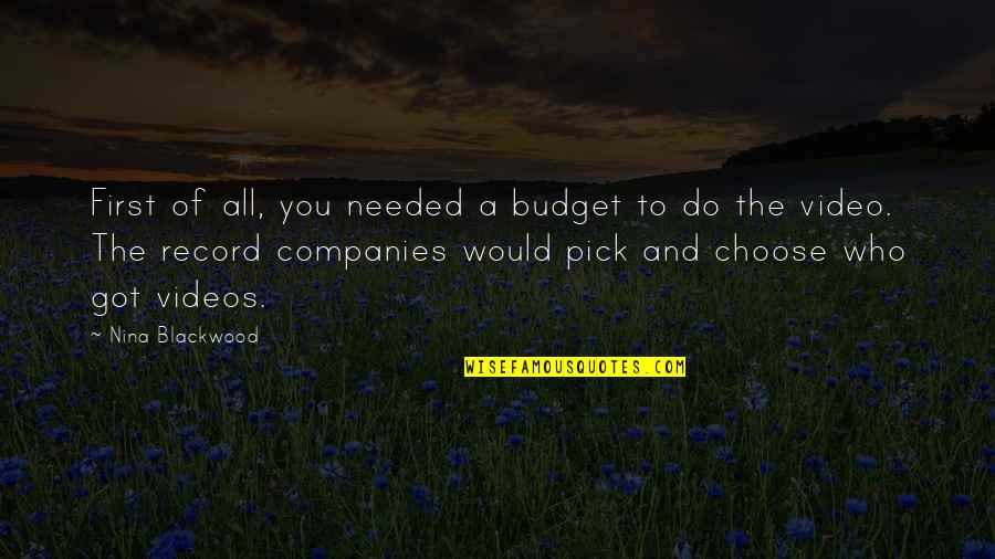 Ibrat Akhbar Quotes By Nina Blackwood: First of all, you needed a budget to