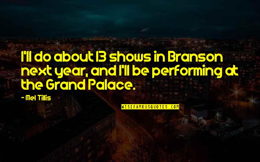 Ibroker Quotes By Mel Tillis: I'll do about 13 shows in Branson next