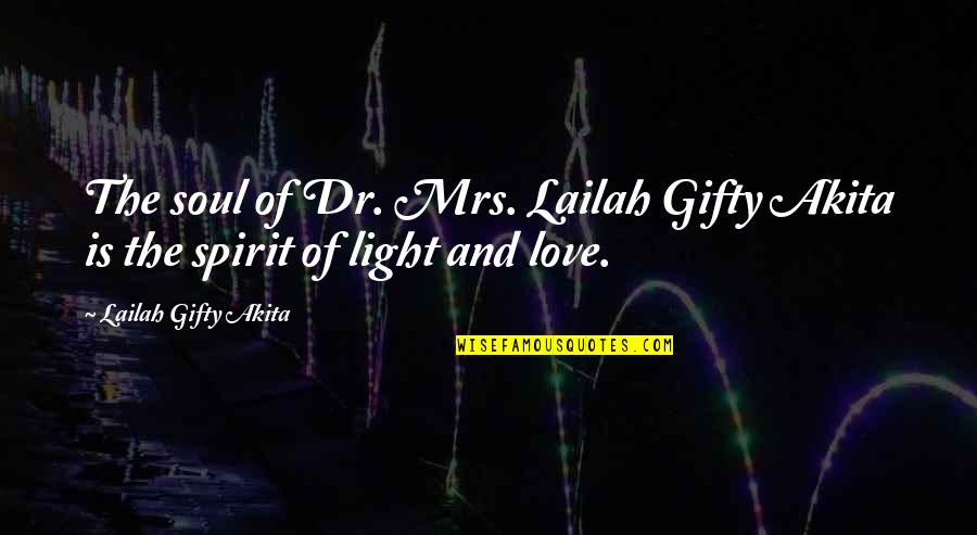 Ibsen A Doll House Quotes By Lailah Gifty Akita: The soul of Dr. Mrs. Lailah Gifty Akita