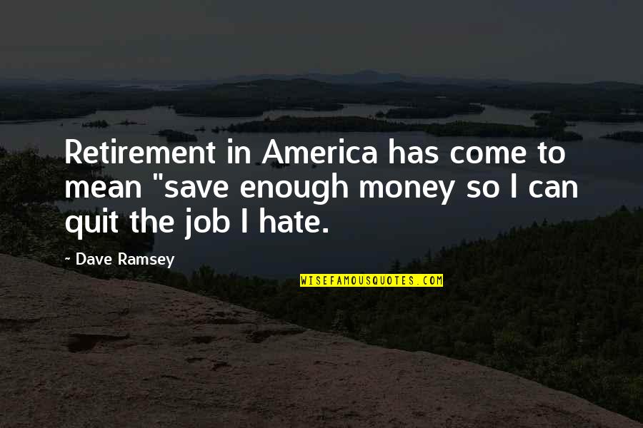 Ibsenite Quotes By Dave Ramsey: Retirement in America has come to mean "save