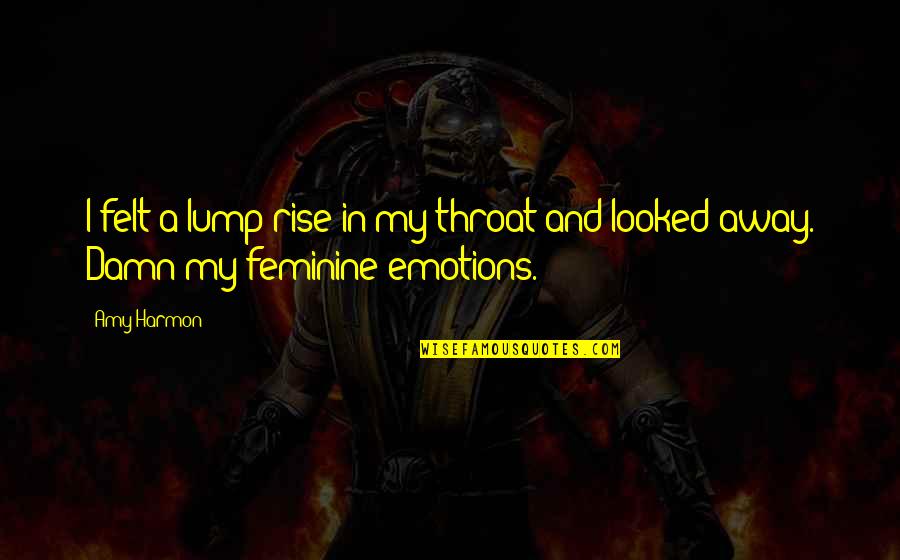 Ibtihalet Quotes By Amy Harmon: I felt a lump rise in my throat