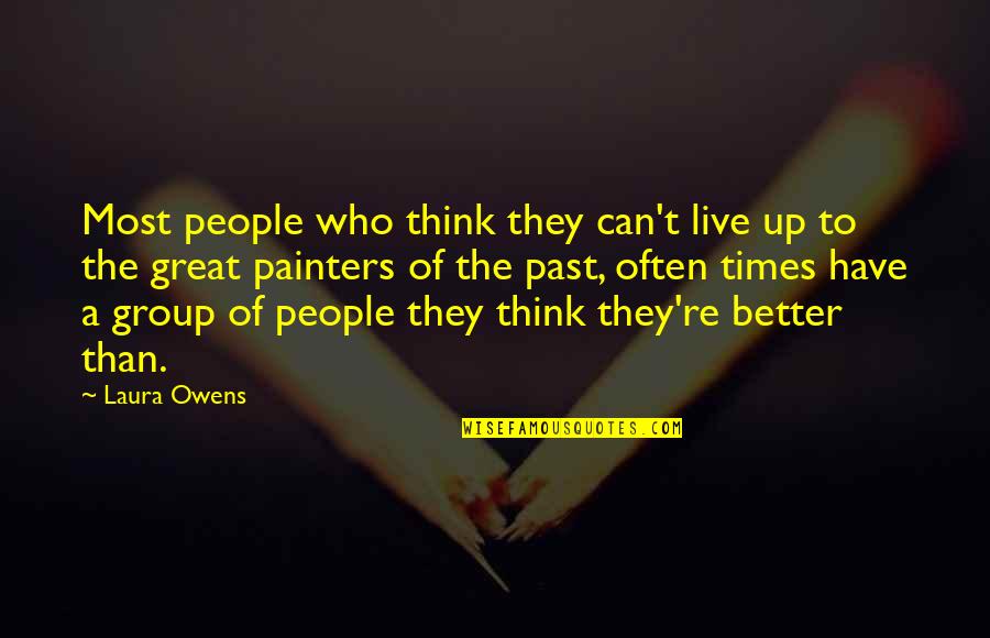 Ibuka's Quotes By Laura Owens: Most people who think they can't live up