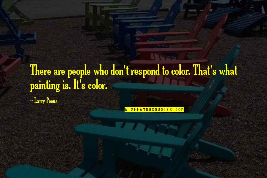 Ibuku Janda Quotes By Larry Poons: There are people who don't respond to color.