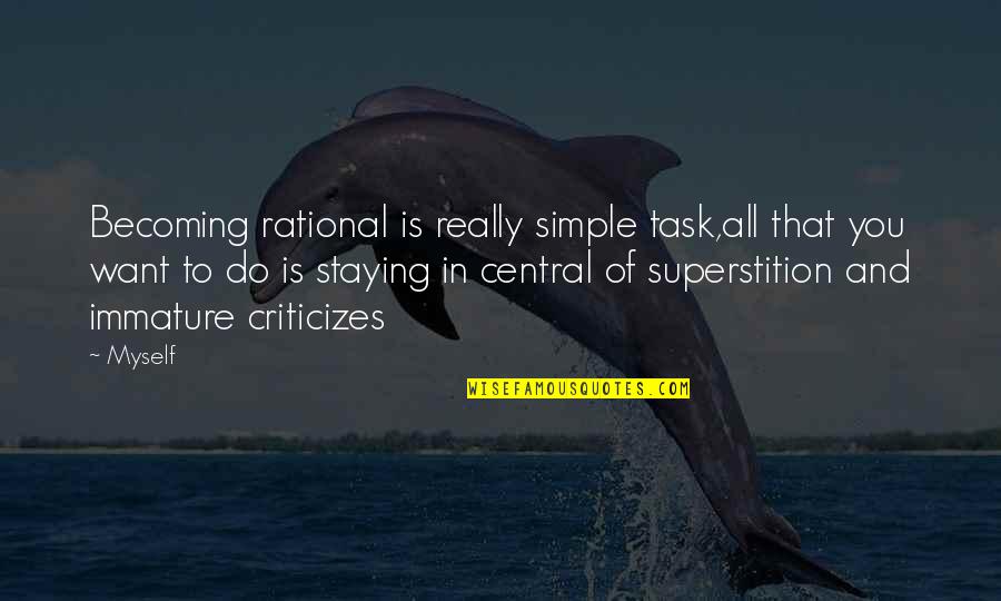 Ibuku Janda Quotes By Myself: Becoming rational is really simple task,all that you