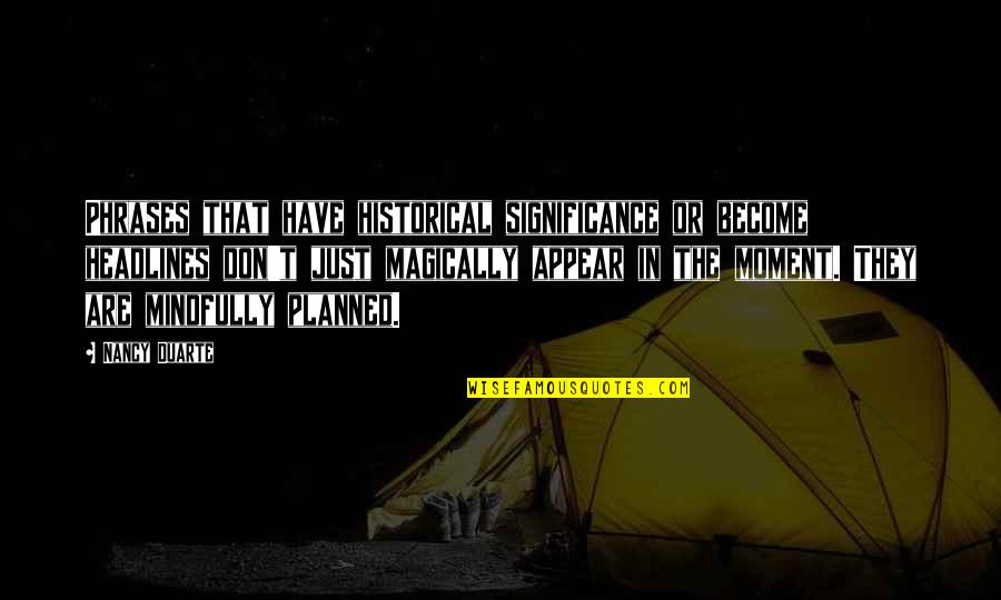 Ibukun Quotes By Nancy Duarte: Phrases that have historical significance or become headlines Ibukun Quotes By Nancy Duarte: Phrases that have historical significance or become headlines