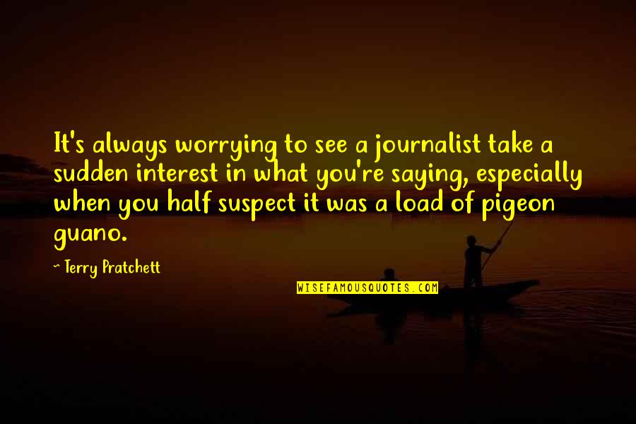 Ibuses Quotes By Terry Pratchett: It's always worrying to see a journalist take