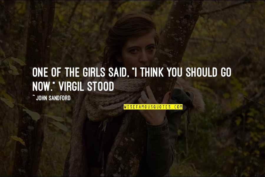 Icab Bd Quotes By John Sandford: One of the girls said, "I think you Icab Bd Quotes By John Sandford: One of the girls said, "I think you
