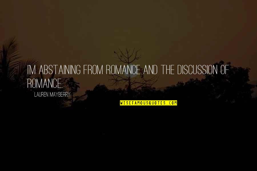 Icad Inc Quotes By Lauren Mayberry: I'm abstaining from romance and the discussion of Icad Inc Quotes By Lauren Mayberry: I'm abstaining from romance and the discussion of