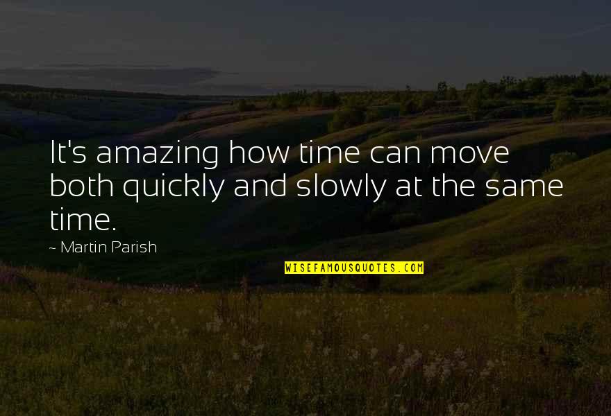 Icad Inc Quotes By Martin Parish: It's amazing how time can move both quickly