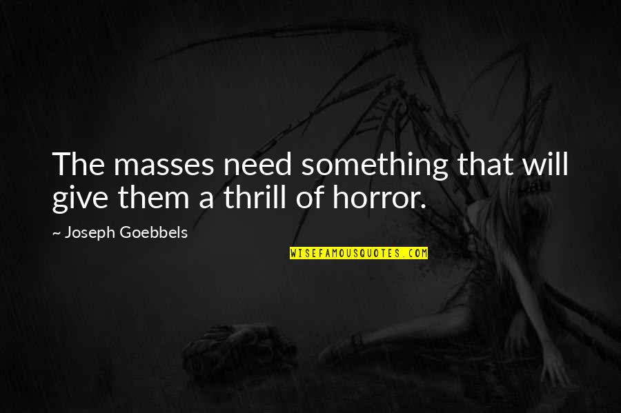 Ican Do It Quotes By Joseph Goebbels: The masses need something that will give them