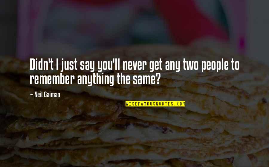Icarly Funny Quotes By Neil Gaiman: Didn't I just say you'll never get any