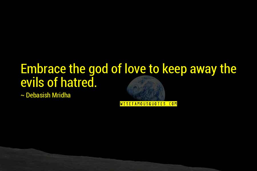 Icarly Igoodbye Quotes By Debasish Mridha: Embrace the god of love to keep away Icarly Igoodbye Quotes By Debasish Mridha: Embrace the god of love to keep away
