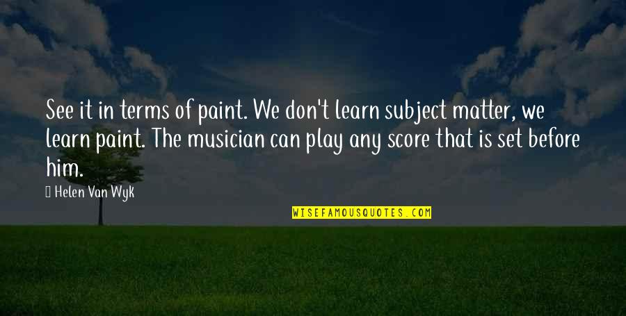 Icarly Nevel Papperman Quotes By Helen Van Wyk: See it in terms of paint. We don't Icarly Nevel Papperman Quotes By Helen Van Wyk: See it in terms of paint. We don't