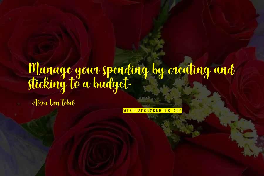 Icarus Mythology Quotes By Alexa Von Tobel: Manage your spending by creating and sticking to