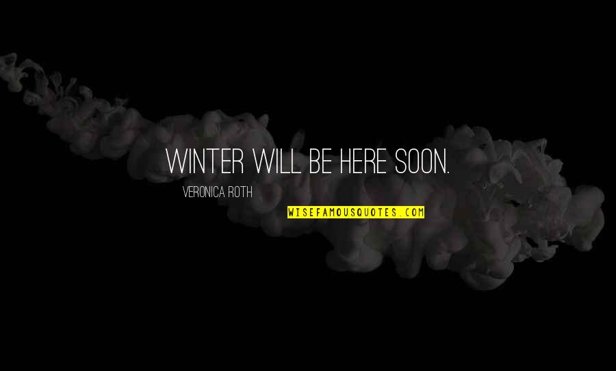 Icarus Quotes By Veronica Roth: Winter will be here soon. Icarus Quotes By Veronica Roth: Winter will be here soon.