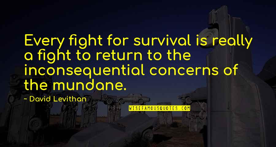Icbc Hk Quotes By David Levithan: Every fight for survival is really a fight Icbc Hk Quotes By David Levithan: Every fight for survival is really a fight