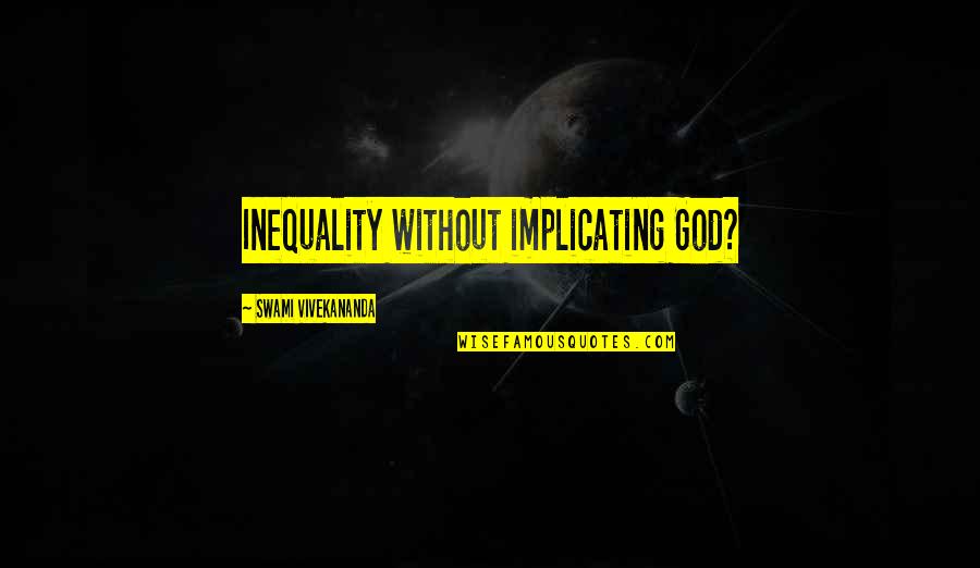 Icbi Construction Quotes By Swami Vivekananda: Inequality without implicating God? Icbi Construction Quotes By Swami Vivekananda: Inequality without implicating God?