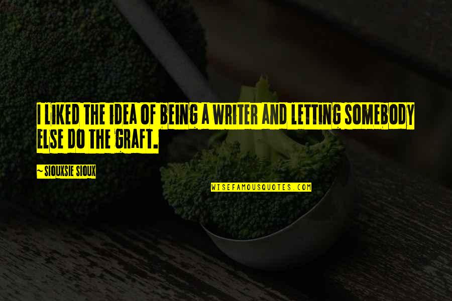 Icbi Quotes By Siouxsie Sioux: I liked the idea of being a writer