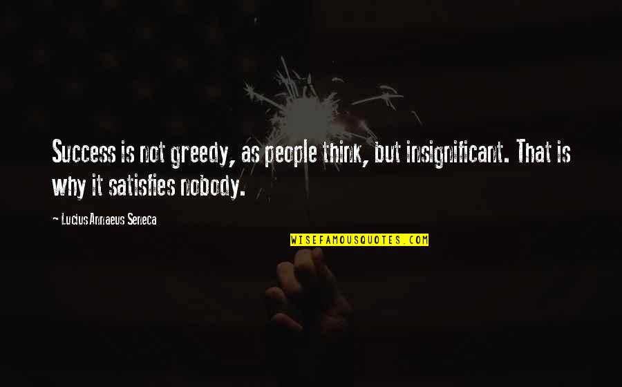 Icchak Szamir Quotes By Lucius Annaeus Seneca: Success is not greedy, as people think, but Icchak Szamir Quotes By Lucius Annaeus Seneca: Success is not greedy, as people think, but