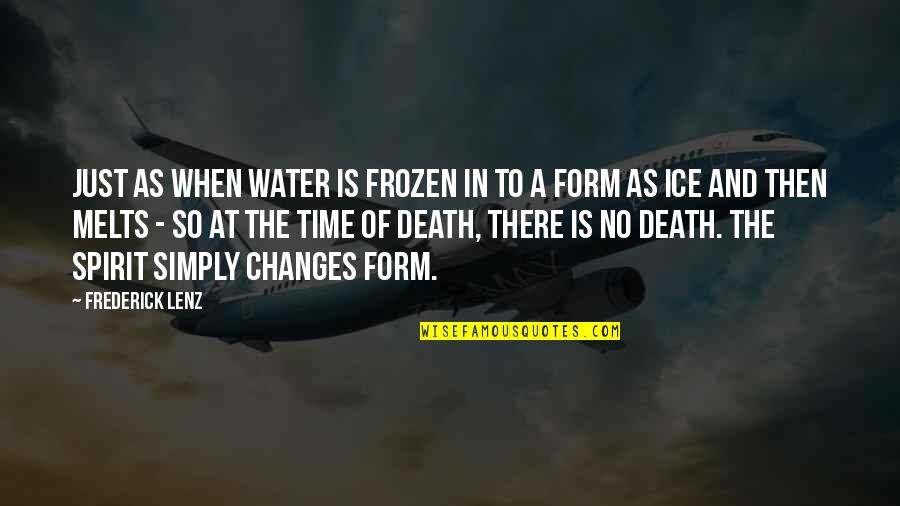 Ice And Water Quotes By Frederick Lenz: Just as when water is frozen in to