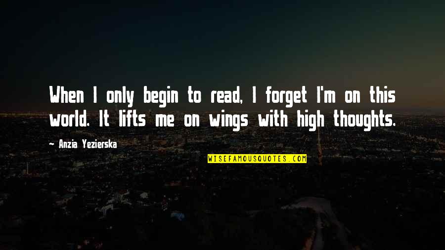 Ice Bath Quotes By Anzia Yezierska: When I only begin to read, I forget Ice Bath Quotes By Anzia Yezierska: When I only begin to read, I forget