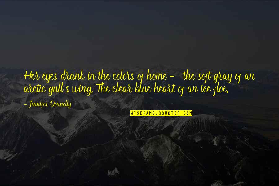 Ice Blue Eyes Quotes By Jennifer Donnelly: Her eyes drank in the colors of home