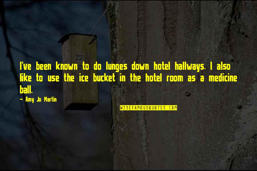 Ice Bucket Quotes By Amy Jo Martin: I've been known to do lunges down hotel