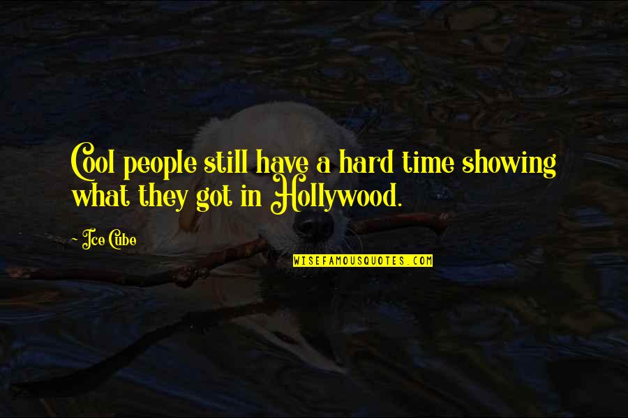 Ice Cool Quotes By Ice Cube: Cool people still have a hard time showing