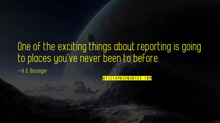 Ice Cotton Quotes By H. G. Bissinger: One of the exciting things about reporting is