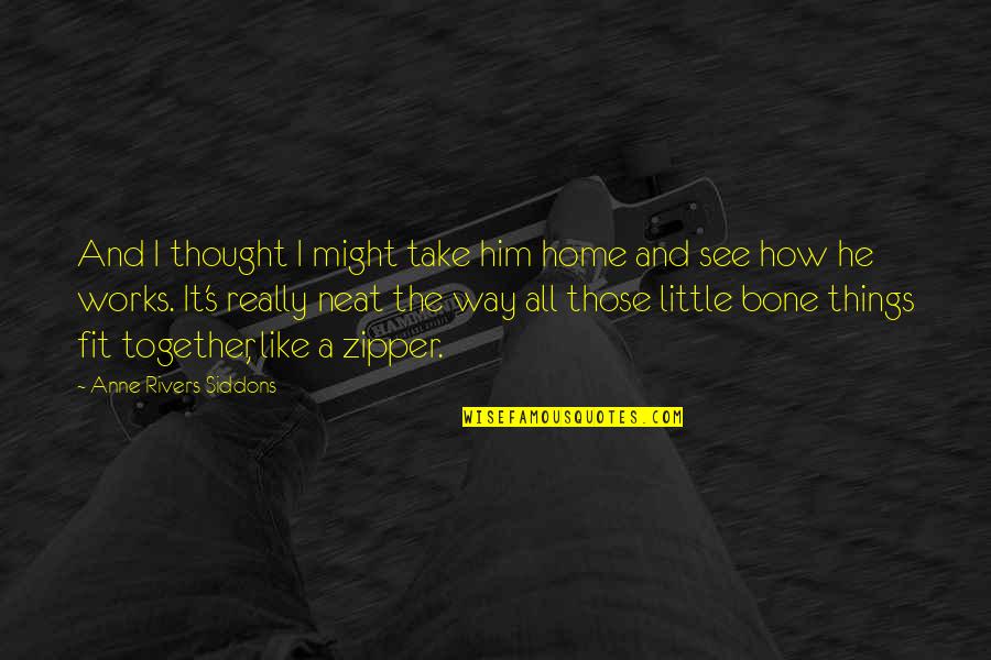 Ice Covered Lake Quotes By Anne Rivers Siddons: And I thought I might take him home Ice Covered Lake Quotes By Anne Rivers Siddons: And I thought I might take him home