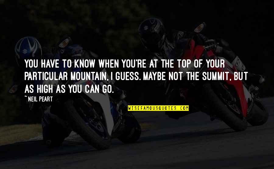 Ice Cream Parlor Quotes By Neil Peart: You have to know when you're at the Ice Cream Parlor Quotes By Neil Peart: You have to know when you're at the