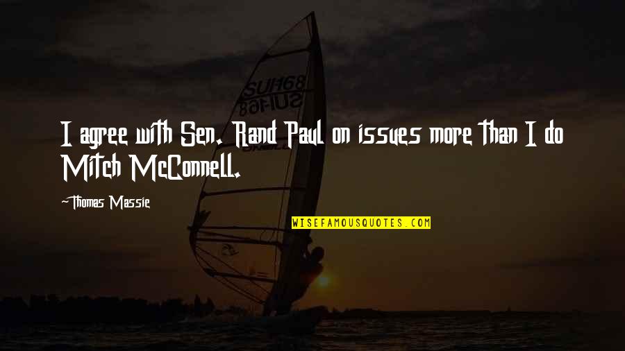 Ice Cream Parlor Quotes By Thomas Massie: I agree with Sen. Rand Paul on issues