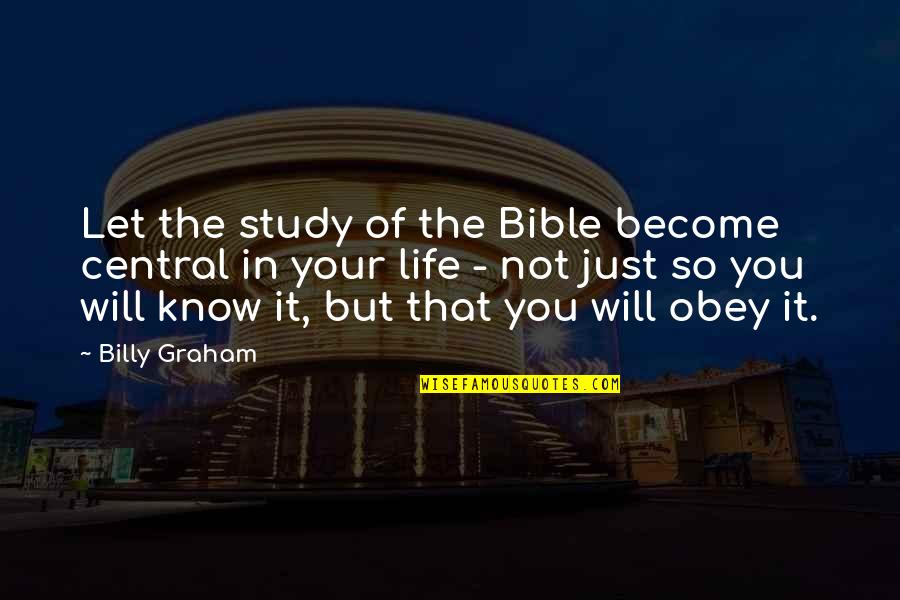 Ice Cube Funny Quotes By Billy Graham: Let the study of the Bible become central