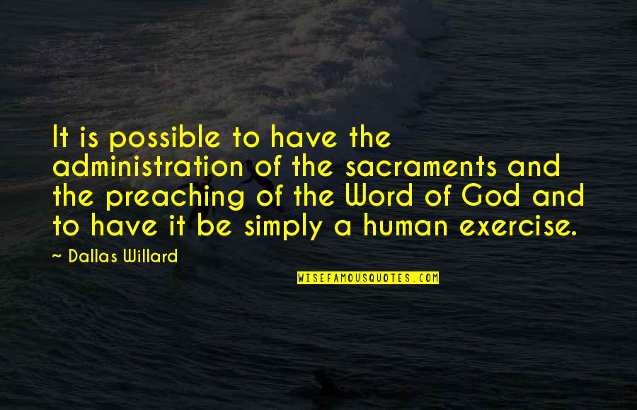 Ice Dance Quotes By Dallas Willard: It is possible to have the administration of