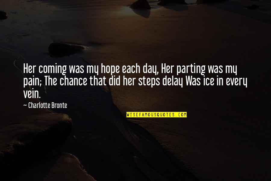 Ice Day Quotes By Charlotte Bronte: Her coming was my hope each day, Her