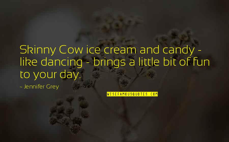 Ice Day Quotes By Jennifer Grey: Skinny Cow ice cream and candy - like