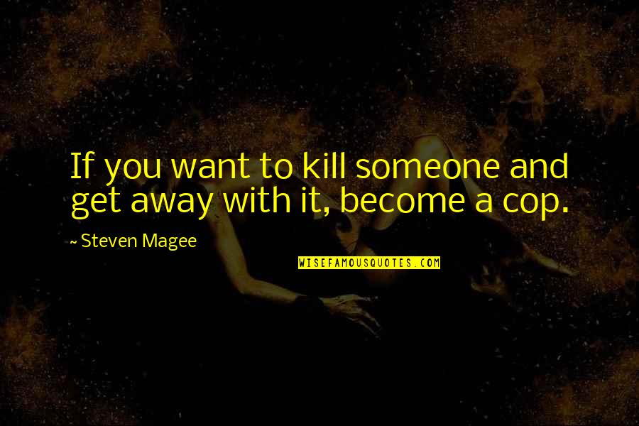 Ice Hockey Quotes By Steven Magee: If you want to kill someone and get
