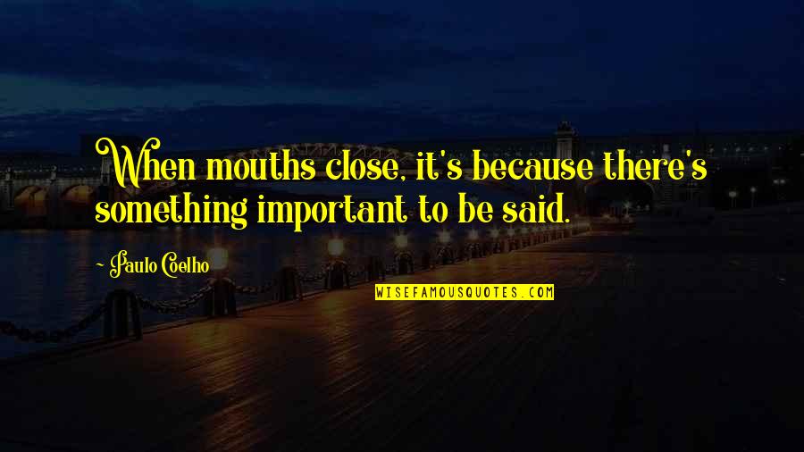 Ice King Marceline Quotes By Paulo Coelho: When mouths close, it's because there's something important