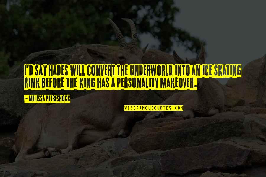 Ice King Quotes By Melissa Petreshock: I'd say Hades will convert the Underworld into