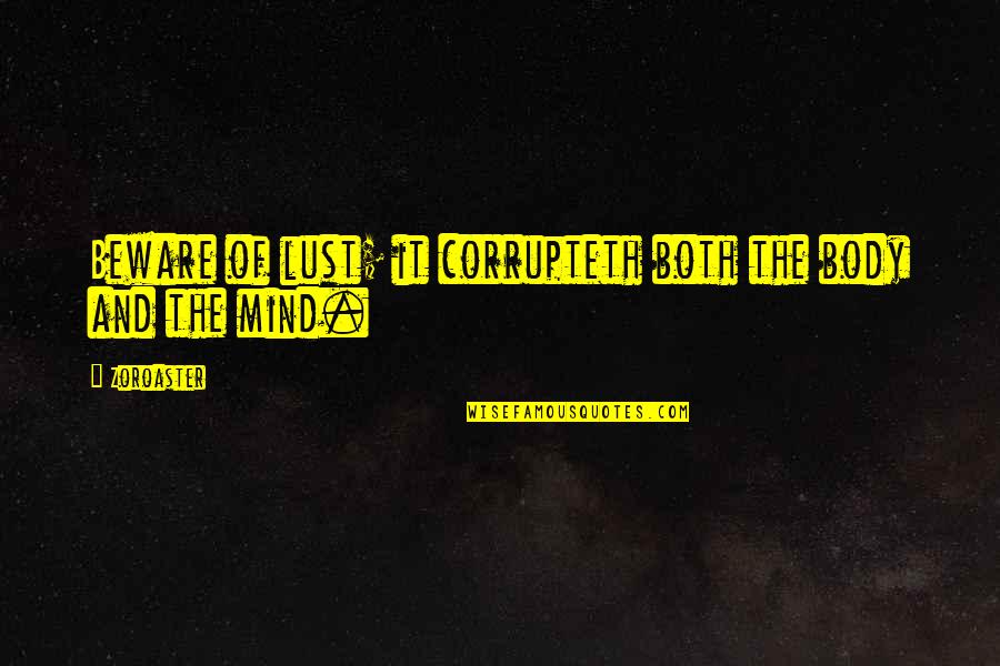 Ice Master Watch Quotes By Zoroaster: Beware of lust; it corrupteth both the body