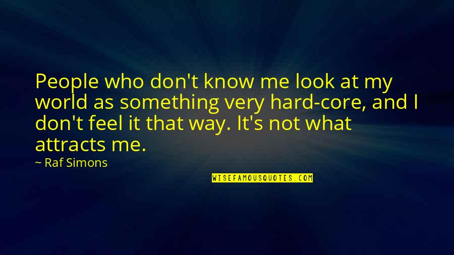 Ice Nine Kills Quotes By Raf Simons: People who don't know me look at my Ice Nine Kills Quotes By Raf Simons: People who don't know me look at my