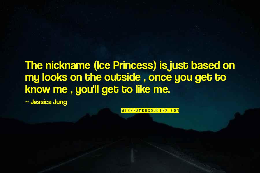 Ice Princess Quotes By Jessica Jung: The nickname (Ice Princess) is just based on
